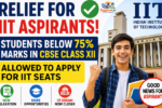 Relief for IIT Aspirants as Students Below 75% Marks